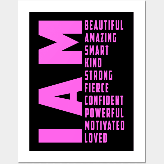 I Am Loved Shirt, I Am Strong Tee, Best Mom Shirt, I Am Beautiful Shirt, Motivational Shirt, Inspirational Shirt, Confident Women T-Shirt Wall Art by Ksarter